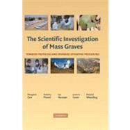 The Scientific Investigation of Mass Graves: Towards Protocols and Standard Operating Procedures by Edited by Margaret Cox , Ambika Flavel , Ian Hanson , Joanna Laver , Roland Wessling, 9780521865876