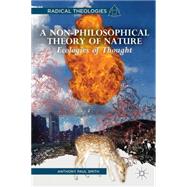 A Non-Philosophical Theory of Nature Ecologies of Thought by Smith, Anthony Paul, 9781137335876