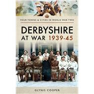 Derbyshire at War 1939-45 by Cooper, Glynis, 9781473875876
