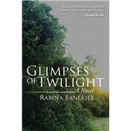 Glimpses of Twilight by Banerjee, Rabina, 9781503565876
