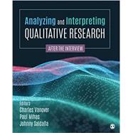 Analyzing and Interpreting Qualitative Research by Charles Vanover; Paul Mihas; Johnny Saldana, 9781544395876