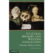 Cultural Memory and Western Civilization: Functions, Media, Archives by Aleida Assmann, 9780521165877