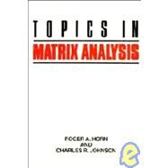 Topics in Matrix Analysis by Roger A. Horn, Charles R. Johnson, 9780521305877