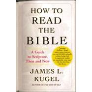 How to Read the Bible : A...,Kugel, James L.,9780743235877