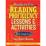 Ready-to-Use Reading Proficiency Lessons and Activities 10th Grade Level by Muschla, Gary R., 9780787965877
