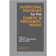 Nutritional Strategies for the Diabetic/Prediabetic Patient by Mechanick; Jeffrey I., 9780824725877