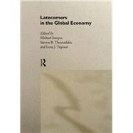 Latecomers in the Global Economy by Storper,Michael, 9781138865877