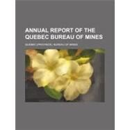 Annual Report of the Quebec Bureau of Mines by Quebec Bureau of Mines, 9781154535877