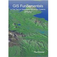 GIS Fundamentals: A First Text on Geographic Information Systems, 5th by Paul Bolstad, 9781506695877