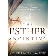 The Esther Anointing by Mcclain-walters, Michelle, 9781621365877