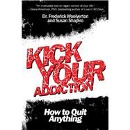 Kick Your Addiction by Woolverton, Frederick, Dr.; Shapiro, Susan, 9781629145877