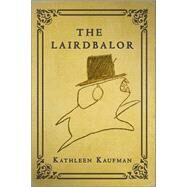 The Lairdbalor by Kaufman, Kathleen, 9781683365877