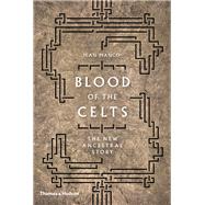 Blood of the Celts The New Ancestral Story by Manco, Jean, 9780500295878