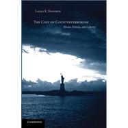 The Cost of Counterterrorism: Power, Politics, and Liberty by Laura K. Donohue, 9780521605878