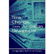 Time, Change, and the American Newspaper by Sylvie,George, 9780805835878