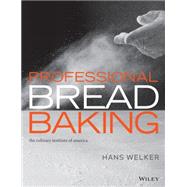 Professional Bread Baking by The Culinary Institute of America (CIA), Welker, Hans, Adams, Lee Ann, 9781118435878