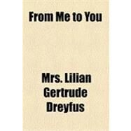 From Me to You by Dreyfus, Lilian Gertrude, 9781154525878