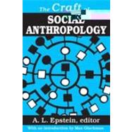The Craft of Social Anthropology by Epstein,A.L., 9781412845878