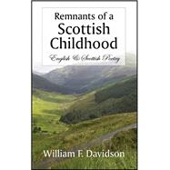 Remnants of A Scottish Childhood by William F. Davidson, 9781478735878