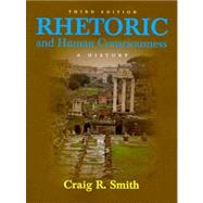 Rhetoric and Human Consciousness : A History by Smith, Craig R., 9781577665878