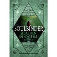 Soulbinder by De Castell, Sebastien, 9780316525879