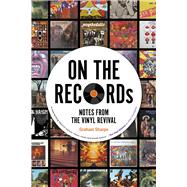 ON THE RECORDs Notes from the Vinyl Revival by Sharpe, Graham, 9780857305879