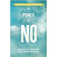 The Power of No Because One Little Word Can Bring Health, Abundance, and Happiness by Altucher, James; Altucher, Claudia Azula, 9781401945879