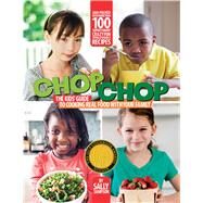 ChopChop The Kids' Guide to Cooking Real Food with Your Family by Sampson, Sally; Tremblay, Carl, 9781451685879