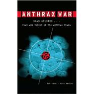 Anthrax War Dead Silence . . . Fear and Terror on the Anthrax Trail by Coen, Bob; Nadler, Eric, 9781582435879