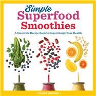 Simple Superfood Smoothies by Bruner, Sondi, 9781641525879