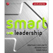 Smart Leadership by Yudelowitz, Jonathan; Koch, Richard; Field, Robin, 9781841125879