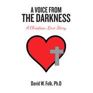 A Voice from the Darkness by Folk, David W., Ph.d., 9781973655879