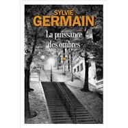 La Puissance des ombres by Sylvie Germain, 9782226475879