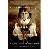 Island of Lost Girls: A Novel by McMahon, Jennifer, 9780061445880
