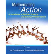Math in Action An Introduction to Algebraic, Graphical, and Numerical Problem Solving, Plus MyLab Math -- Access Card Package by Consortium for Foundation Mathematics, 9780321985880