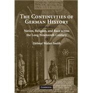The Continuities of German History: Nation, Religion, and Race Across the Long Nineteenth Century by Helmut Walser Smith, 9780521895880
