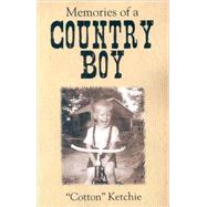 Memories of a Country Boy by Ketchie, Cotton, 9780741435880