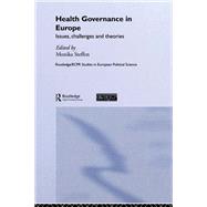 Health Governance in Europe: Issues, Challenges, and Theories by Steffen,Monika;Steffen,Monika, 9781138975880