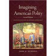 Imagining the American Polity by John G. Gunnell, 9781438495880
