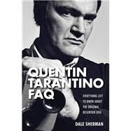 The Quentin Tarantino FAQ by Sherman, Dale, 9781480355880