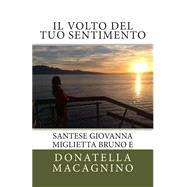 Il Volto Del Tuo Sentimento by Miglietta, Bruno E.; Santese, Giovanna; Macagnino, Donatella, 9781507625880