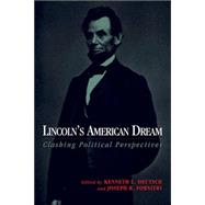 Lincoln's American Dream : Clashing Political Perspectives by Deutsch, Kenneth L., 9781574885880