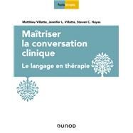 Matriser la conversation clinique by Jennifer L. Villatte; Steven C. Hayes, 9782100775880
