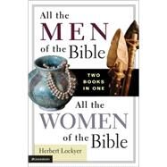 All the Men of the Bible : All the Women of the Bible by Herbert Lockyer, 9780310605881