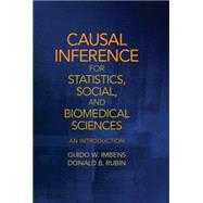 Causal Inference for Statistics, Social, and Biomedical Sciences: An Introduction by Guido W. Imbens , Donald B. Rubin, 9780521885881