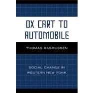 Ox Cart to Automobile Social Change in Western New York by Rasmussen, Thomas, 9780761845881
