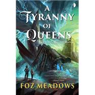 A Tyranny of Queens by MEADOWS, FOZ, 9780857665881