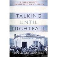 Talking Until Nightfall by Matarasso, Isaac; Matarasso, Pauline, 9781472975881