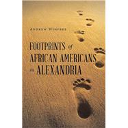 Footprints of African Americans in Alexandria by Winfree, Andrew, 9781490795881