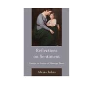 Reflections on Sentiment Essays in Honor of George Starr by Johns, Alessa; Benedict, Barbara; Carson, James P.; Conway, Alison; Pawl, Amy J.; Picciotto, Joanna; Richetti, John; Stern, Simon; Haggerty, George; Sill, Geoffrey, 9781611495881